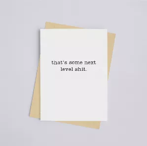 That's Some Next Level Shit - Greeting Card