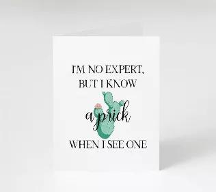 Card I'm No Expert But I Know A Prick When I See One
