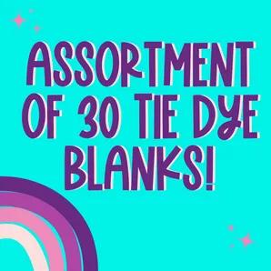 Assortment 30 Tie Dye Blanks