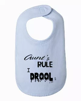 Aunts Rule I Drool Baby Bib  One Size 