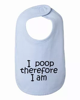 I poop therefore I am baby bib  One Size 