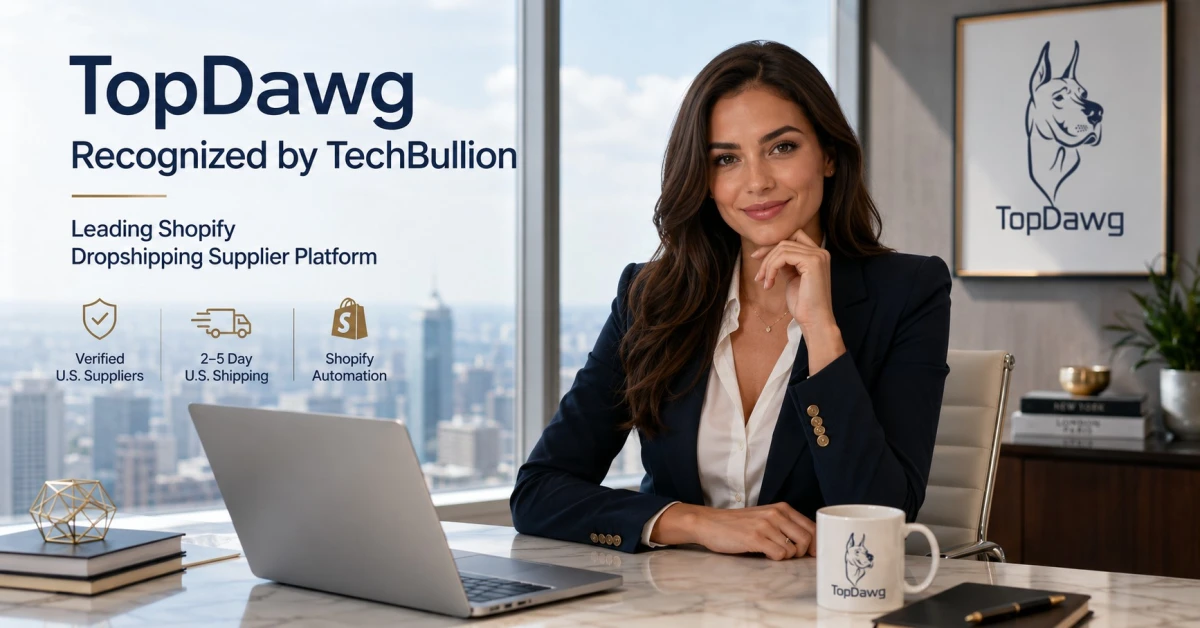 TopDawg Recognized by TechBullion as a Leading Shopify Dropshipping Supplier Platform for U.S. Domestic Fulfillment