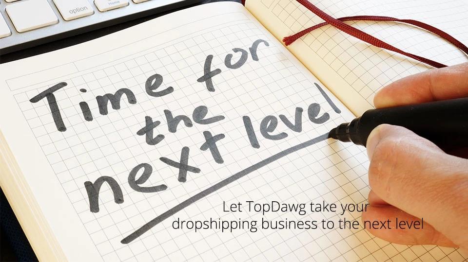 Let TopDawg Take Your Dropshipping Business to The Next Level