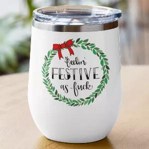 <p>I literally cannot think of a better Wine Tumbler for your Holiday Parties!<strong> </strong><br></p><p>Let everyone know <em>exactly </em>how you're feeling this Holiday season... which is, clearly, festive as FUCK!</p><p>Tumbler comes with a metal straw.</p><p>These practical 12 oz wine tumblers are amazing for summer outdoor parties, as they feature a double-wall, vacuum insulation that keeps your wine perfectly cool for hours. Care instructions: Hand wash recommended.</p><p>All designs pr