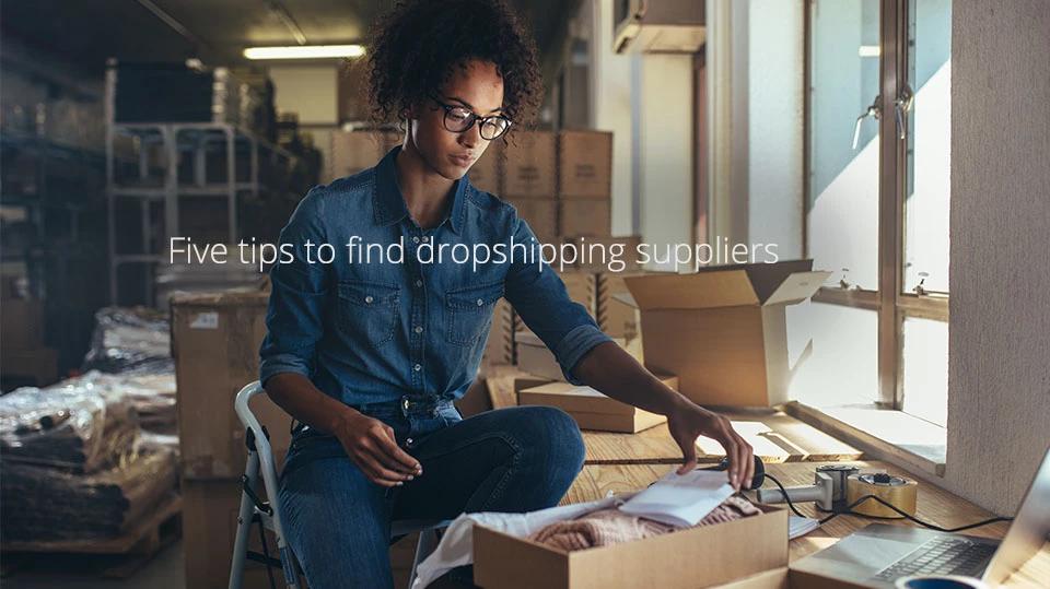 Five Tips to Find Dropshipping Suppliers