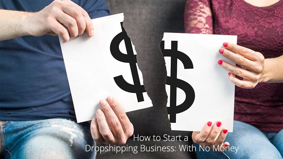 How to Start a Dropshipping Business: with No Money